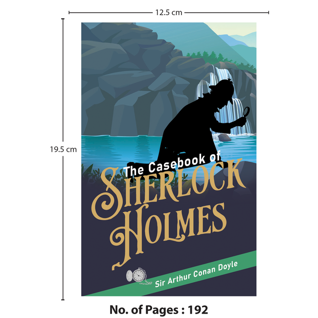 The Casebook of Sherlock Holmes | Sherlock Holmes Mystery & Thriller Classic | Unabridged & Complete (192 Pages) | Detective Fiction Novel for Readers of All