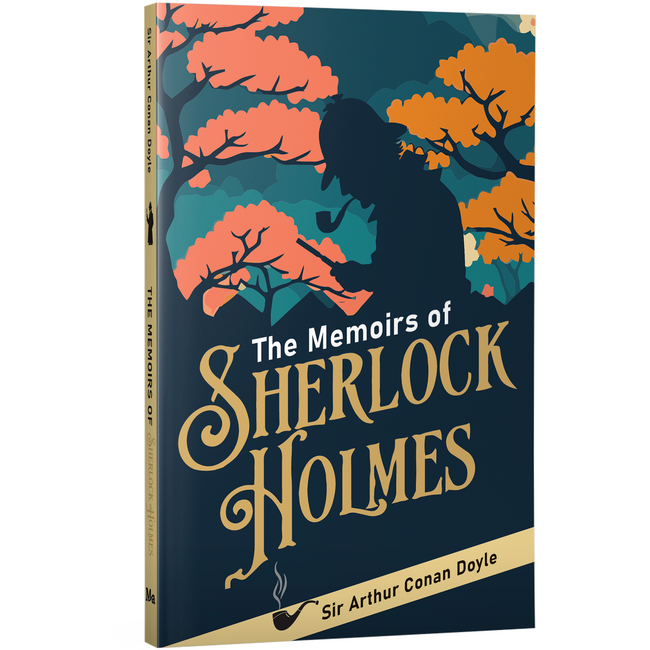 The Memoirs of Sherlock Holmes | Sherlock Holmes Classic | Mystery & Thriller Novel | Unabridged and Complete (192 Pages) | Detective Fiction for Readers of All Ages
