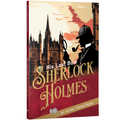 His Last Bow - Sherlock Holmes | Unabridged (Complete) with 160 Pages | Sherlock Holmes Novel for All Ages | Timeless Detective Fiction Written by Sir Arthur Conan Doyle