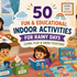 50 Fun & Educational Indoor Activities for Rainy Days That Kids Will Love
