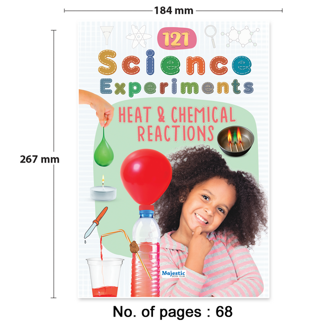 121 Science Experiments: Heat & Chemical Reactions for Kids Ages 8+