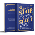 How to Stop Worrying and Start Living by Dale Carnegie