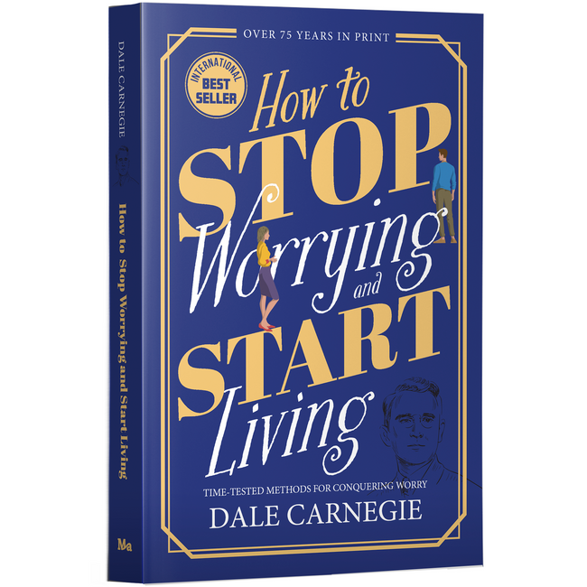 How to Stop Worrying and Start Living by Dale Carnegie