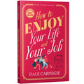 How to Enjoy Your Life and Your Job by Dale Carnegie