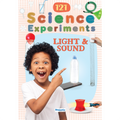 121 Science Experiments  : Light & Sound Book for Kids Ages 8+