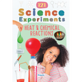 121 Science Experiments: Heat & Chemical Reactions for Kids Ages 8+