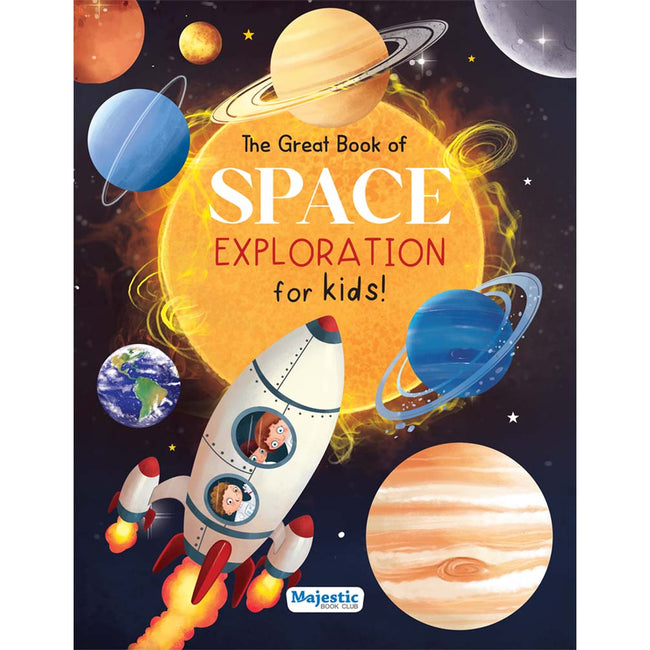 The Great Book of Space Exploration for Kids – Discover the Wonders of the Universe – Fun Facts, Stunning Illustrations, Engaging Text – Adventure Packed Journey through Space for Early Learners